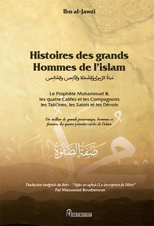 Histoires des grands hommes de l'islam : le prophète Muhammad, les quatre califes et les compagnons, le tabi'ines, les saints et les dévots : un millier de grands personnages, hommes et femmes, des quatre premiers siècles de l'islam