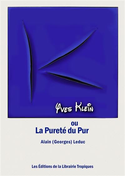 Yves Klein ou La pureté du pur