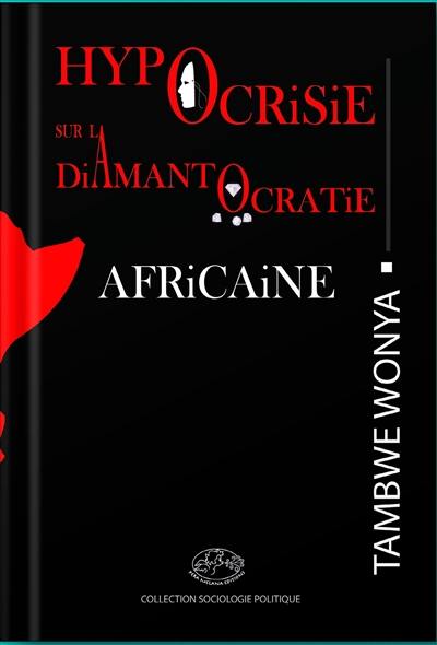 Hypocrisie sur la diamantocratie africaine