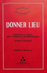 Donner lieu : conférences et débats sur la cosmologie phénoménologique de Renaud Barbaras