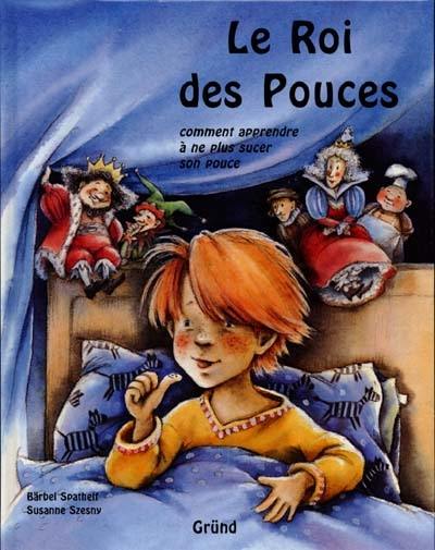 Le roi des pouces : comment apprendre à ne plus sucer son pouce