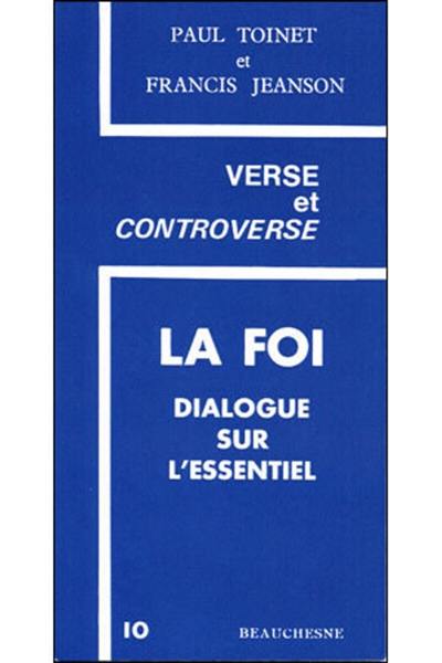 La Foi. Dialogue sur l'essentiel