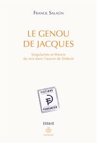 Le genou de Jacques : singularités et théorie du moi dans l'oeuvre de Diderot