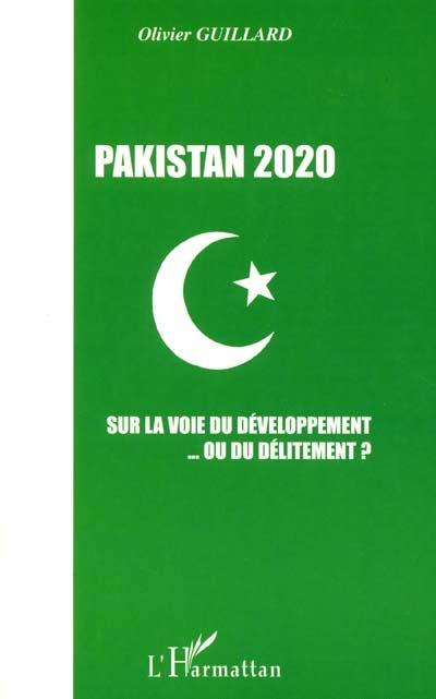 Pakistan 2020 : sur la voie du développement... ou du délitement ?