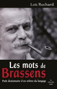 Les mots de Brassens : petit dictionnaire d'un orfèvre du langage