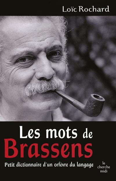 Les mots de Brassens : petit dictionnaire d'un orfèvre du langage