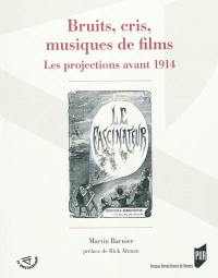 Bruits, cris, musiques de films : les projections avant 1914