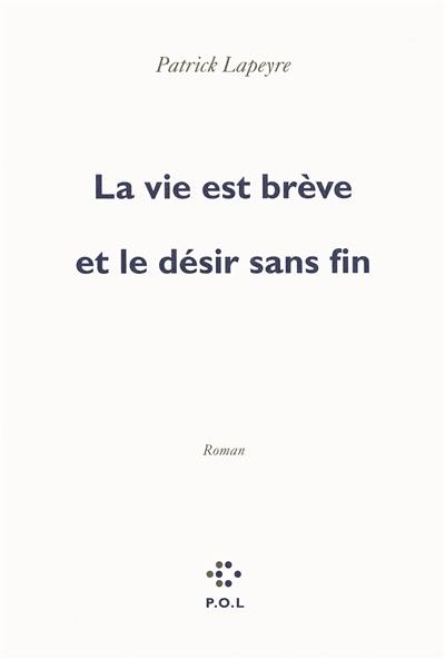 La vie est brève et le désir sans fin