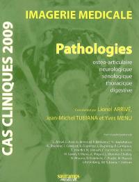 Imagerie médicale : pathologies : ostéo-articulaire, neurologique, sénologique, thoracique, digestive