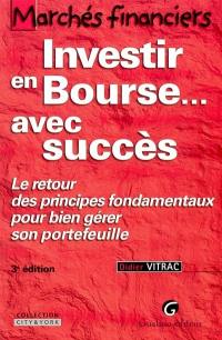 Marchés boursiers : investir en Bourse avec succès : le retour des principes fondamentaux pour bien gérer son portefeuille