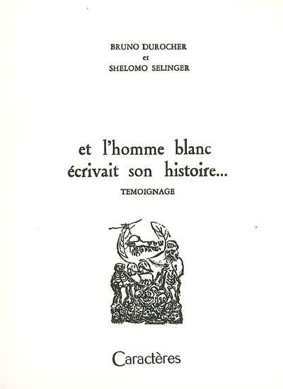 Et l'homme blanc écrivait son histoire... : temoignage