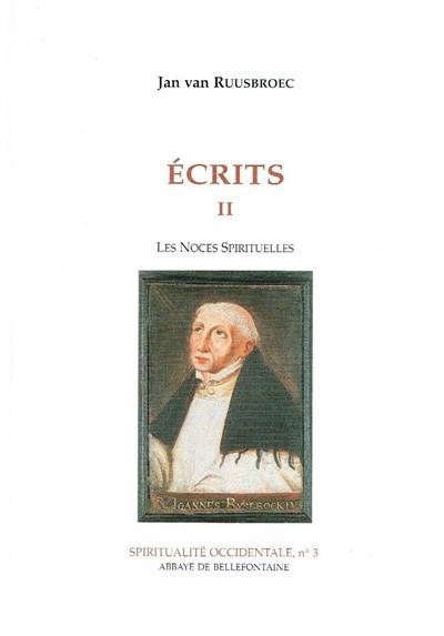 Ecrits. Vol. 2. Les Noces spirituelles