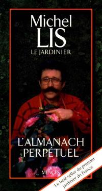 L'almanach perpétuel de Michel Lis le jardinier