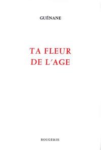 Ta fleur de l'âge