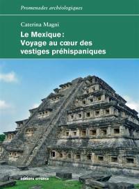 Le Mexique : voyage au coeur des vestiges préhispaniques