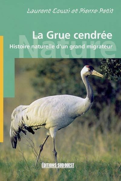 La grue cendrée : histoire naturelle d'un grand migrateur