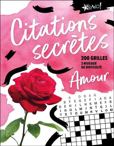 Citations secrètes : Amour : 200 grilles, 3 niveaux de difficulté