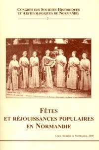 Fêtes et réjouissances populaires en Normandie : actes du 34e congrès