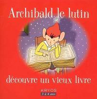 Archibald le lutin. Vol. 2004. Archibald le lutin découvre un vieux livre