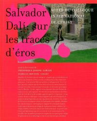 Salvador Dali : sur les traces d'Eros