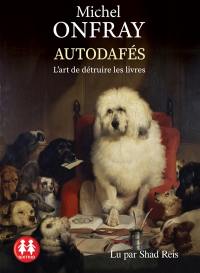 Autodafés : l'art de détruire les livres