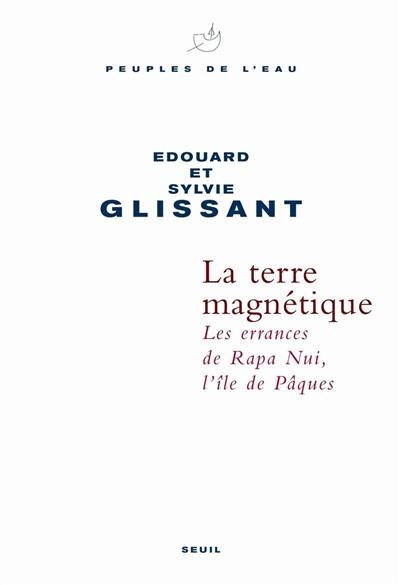 La terre magnétique : les errances de Rapa Nui, l'île de Pâques