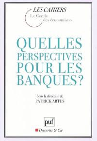 Quelles perspectives pour les banques ?