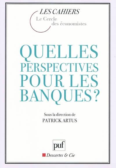 Quelles perspectives pour les banques ?