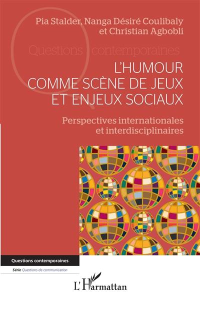 L'humour comme scène de jeux et enjeux sociaux : perspectives internationales et interdisciplinaires