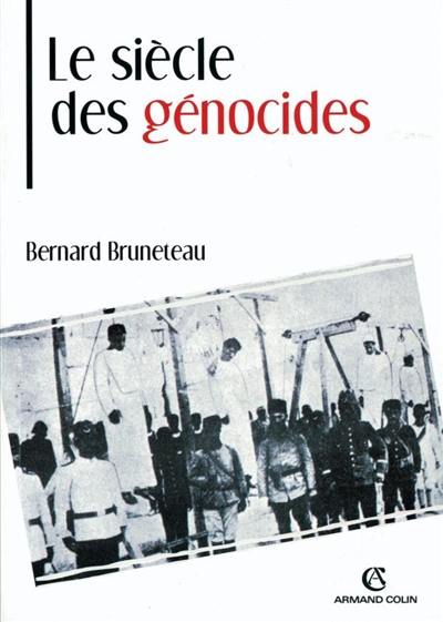 Le siècle des génocides : violences, massacres et processus génocidaires de l'Arménie au Rwanda