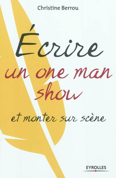 Ecrire un one man show et monter sur scène