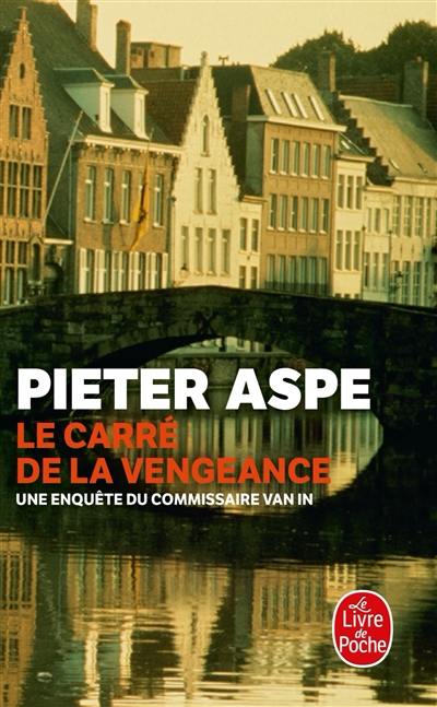 Une enquête du commissaire Van In. Le carré de la vengeance