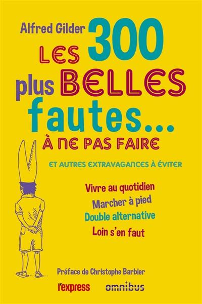 Les 300 plus belles fautes... à ne pas faire : et autres extravagances à éviter