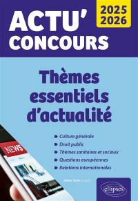 Thèmes essentiels d'actualité 2025-2026 : culture générale, droit public, thèmes sanitaires et sociaux, questions européennes, relations internationales