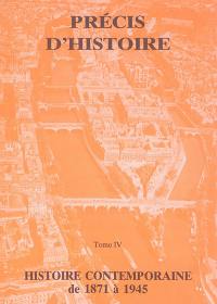 Précis d'histoire. Vol. 4. Histoire contemporaine. Vol. 1. De 1871 à 1945