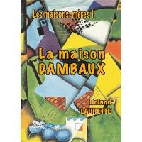 Les maisons-mères. Vol. 1. La maison Dambaux