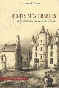 30 récits mémorables à l'ombre des manoirs du Perche