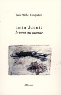 Imin'ddunit : le bout du monde