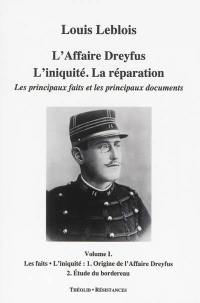 L'affaire Dreyfus : l'iniquité, la réparation : les principaux faits et les principaux documents. Vol. 1. Les faits, l'iniquité