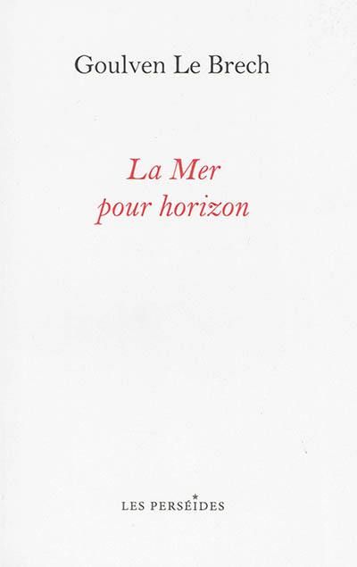 La mer pour horizon : itinéraires littéraires sur les côtes de la Manche