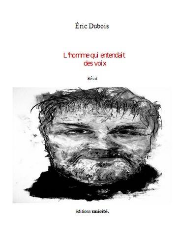 L'homme qui entendait des voix : récit