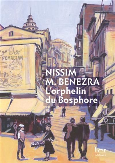 L'orphelin du Bosphore : une enfance juive à Istanbul (1911-1929) : autobiographie