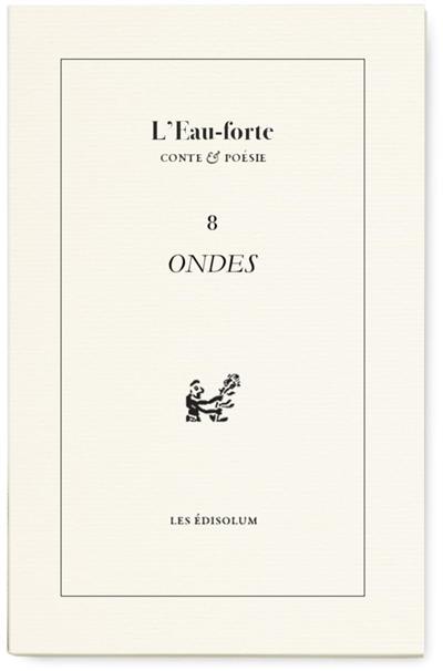 L'eau-forte : conte & poésie, n° 8. Ondes