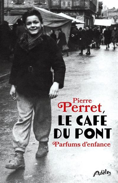 Le café du Pont : parfums d'enfance