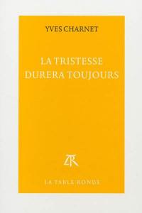 La tristesse durera toujours