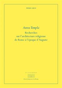 Aurea templa : recherches sur l'architecture religieuse de Rome à l'époque d'Auguste