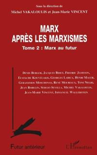 Futur antérieur. Marx après les marxistes 2 : Marx au futur