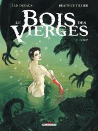 Le bois des Vierges. Vol. 2. Loup