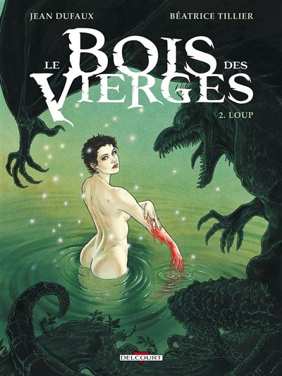 Le bois des Vierges. Vol. 2. Loup