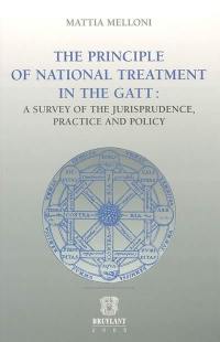 The principle of national treatment in the Gatt : a survey of the jurisprudence, practice and policy